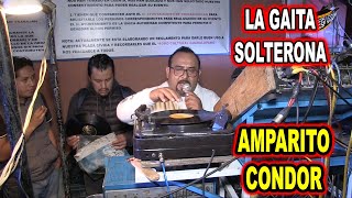 LA GAITA SOLTERONA AMPARITO CONDOR [upl. by Karlotta]