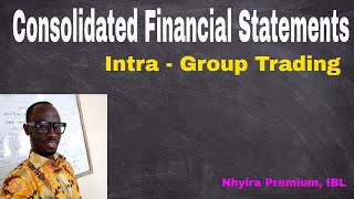 Consolidated Financial Statements  Intra  Group Trading ICAG  CIMA  ACCA  CFA  Nhyira Premium [upl. by Enileoj496]