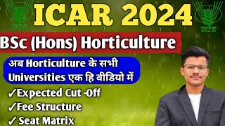 ICAR 2024 BSc Horticulture All Universities Expected Cutoff Details Fee Structure ℹ️ Seat Matrix😱 [upl. by Derdle]