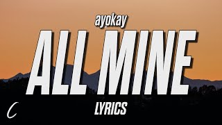 ayokay  All Mine Lyrics [upl. by Ciapas]