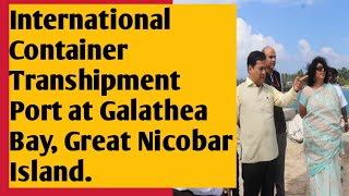 International Container Transhipment Port ICTP at Galathea Bay Great Nicobar Island [upl. by Netty]