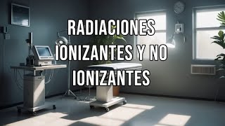 Radiaciones Ionizantes y No Ionizantes [upl. by Irtimid]