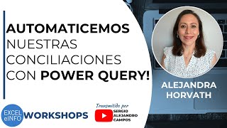 AUTOMATICEMOS NUESTRAS CONCILIACIONES CON POWER QUERY ft Alejandra Horvath  WORKSHOPS 17 [upl. by Bidget]