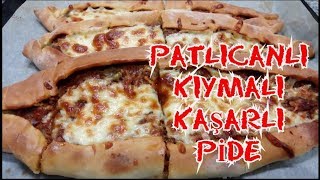 Patlıcanlı Kıymalı Kaşarlı Pide Tarifi Kaşarlı pide Nasıl Yapılır [upl. by Stallworth]