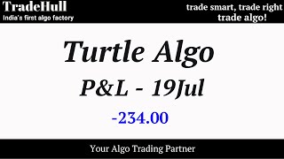 Turtle Algo PampL 19Jul 23400  TradeHull  Algo trading  See👇 [upl. by Paradies]