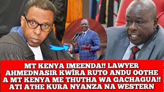 quotTIGANA NA MTKENYA YOOTHE Î THUTHA WA GACHAGUAquot LAWYER AHMEDNASIR KWÎRA RUTO [upl. by Atsilac]