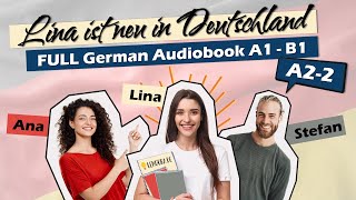 Audiobook for Learning German COMPLETE A22 🎓✨ Lina ist neu in Deutschland 46 [upl. by Eusadnilem]