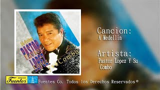 A Medellin  Pastor Lopez Y Su Combo  Discos Fuentes [upl. by Chappy206]