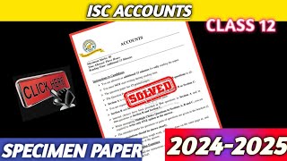 ISC 12 2025 Accounts Specimen Paper Answer Key [upl. by Naujid820]