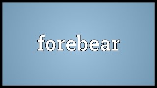 Forebear Meaning [upl. by Federico]