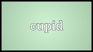 Cupid Meaning [upl. by Tiphane]