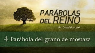 4 Parábola del grano de mostaza  David Barceló [upl. by Ranip105]