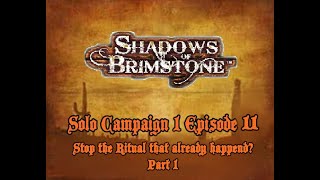 Episode 11 Shadows of Brimstone Solo Campaign Stop the Ritual that already happend [upl. by Anurag725]