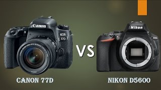 Canon 77D vs Nikon D5600 Straight to the point [upl. by Elihu491]