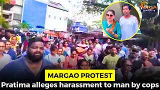 Margao protest Pratima alleges harassment to man by cops [upl. by Lorolla]