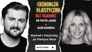 Chirurgia Plastyczna bez Tajemnic  Dr Piotr Janik  Wywiad z Pacjentką po Plastyce Nosa [upl. by Alaekim]