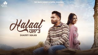 Halaat FULL VIDEO SHARRY MANN  Mistabaaz  Gurdeep Manalia  Latest Punjabi Songs 2024 [upl. by Eedyak507]