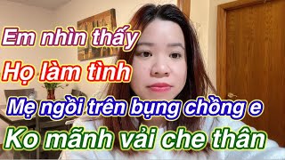 Chồng e làm tình với mẹ em nhiều lần rồi E nhìn thấy mà tay chân cứng đơ luôn [upl. by Ahseki794]