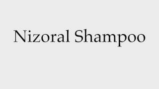 How to Pronounce Nizoral Shampoo [upl. by Meg]