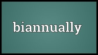 Biannually Meaning [upl. by Bor]