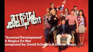 ARRESTED DEVELOPMENT  03 A Magica Do Mar Original Television Soundtrack [upl. by Iggam]