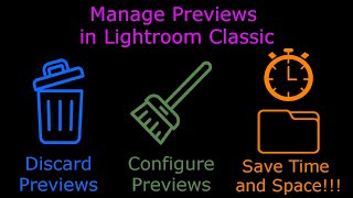 Manage Previews in Lightroom Classic to Save Time and Free Up Space on Your Drive [upl. by Amoritta]