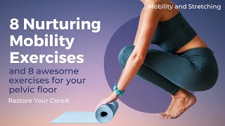 8 Nurturing Mobility Exercises for Pelvic Floor Low Back and Hips  Stress Relief amp Hormone Balance [upl. by Siram]