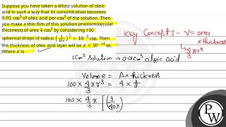 Suppose you have taken a dilute solution of oleic acid in such a way that its concentration beco [upl. by Gilberto]