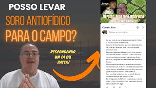 POSSO LEVAR SORO ANTIOFÍDICO PARA O CAMPO [upl. by Alwitt]