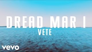 Dread Mar I  Vete Lyric Video [upl. by Nanny]