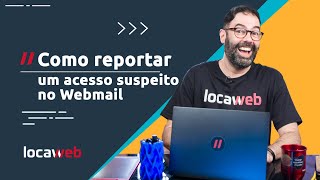 Como reportar um acesso suspeito no Webmail  Locaweb [upl. by Nonie]