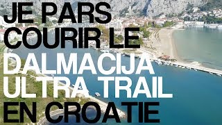 VLOG Je pars courir le Dalmacija Ultra Trail en Croatie [upl. by Sibilla455]