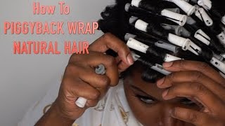 How To Piggyback Wrap Natural Hair [upl. by Eniak]