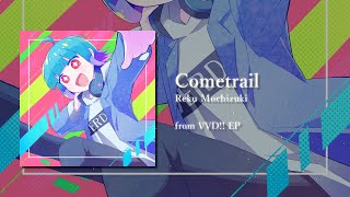 Cometrail  Reku Mochizuki VVD EP [upl. by Nosae]