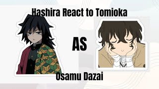 Hashira React to Giyu Tomioka as Osamu Dazai  Please Speed up video  WIP [upl. by Hentrich]