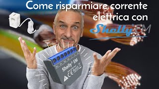 Come risparmiare corrente elettrica con Shelly EM 💡 [upl. by Nylirehs]