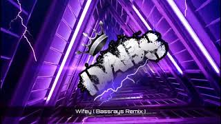 Wifey  Bassrays Remix  🔥🔥🔥🔥🔥 [upl. by Patti]