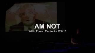 AM NOT Live  Will to Power  Electronics II  17616 [upl. by Oniuqa686]