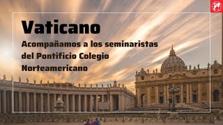 Vaticano Acompañamos a los seminaristas del Pontificio Colegio Norteamericano [upl. by Eznyl]