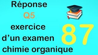 87Réponse Q5 exercice dun examen de chimie organique [upl. by Kotto]