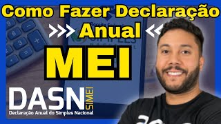 🚨 COMO FAZER A DECLARAÇÃO ANUAL DO MEI 2025  ENTREGA DA DASN SIMEI  AULA PRÁTICA [upl. by Doble]