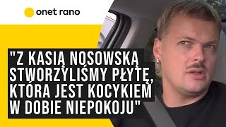 Błażej Król z Kasią Nosowską stworzyliśmy płytę która jest kocykiem w dobie niepokoju [upl. by Meuse573]