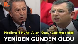 Meclisteki Hulusi Akar  Özgür Özel tartışması yeniden gündem oldu Arşiv [upl. by Palmer]