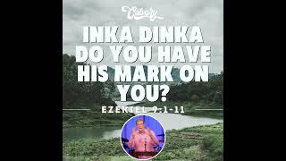 Ezekiel 9111 – Inka Dinka Do You Have His Mark On You [upl. by Ermina]