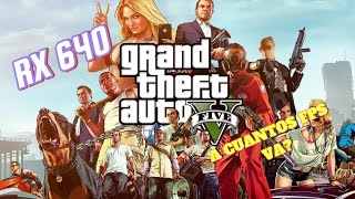 BENCHMARK GAME AMD RX 640 4GB Grand Theft Auto V  A cuantos FPS VA [upl. by Adnamaa810]