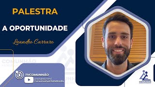 Leandro Carraro  A OPORTUNIDADE PALESTRA ESPÍRITA [upl. by Yaj]