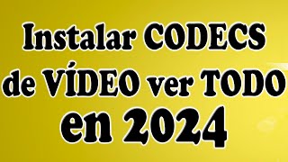 Instalar CODECS para ver TODOS los VÍDEOS 2024 [upl. by Rad]