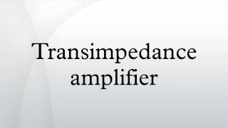 Transimpedance amplifier [upl. by Mcdade557]