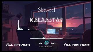 KALAASTAR SLOVED LOFI FULL MUSIC l yo yo honey Singh full music ♥️ [upl. by Neztnaj844]