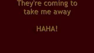 Theyre Coming To Take Me Away Lyrics [upl. by Joell597]